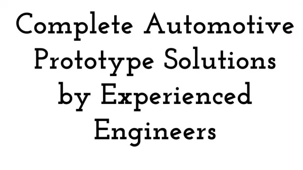 Complete Automotive Prototype Solutions by Experienced Engineers