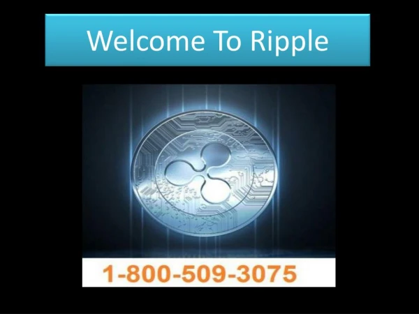 Call (1-800-509-3075) to know important facts about Ripple