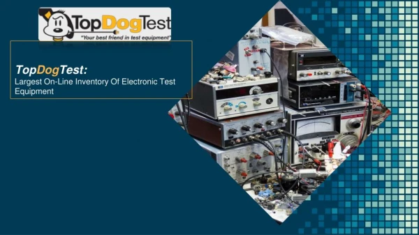 TopDogTest- Largest On-Line Inventory Of Electronic Test Equipment