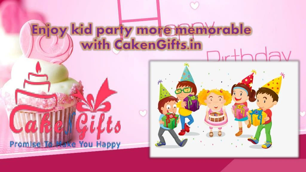 enjoy k id party more memorable with cakengifts in