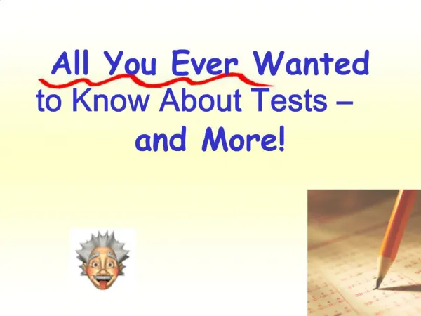 All You Ever Wanted to Know About Tests and More