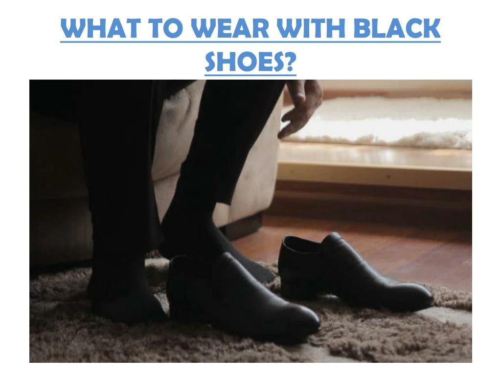 what to wear with black shoes