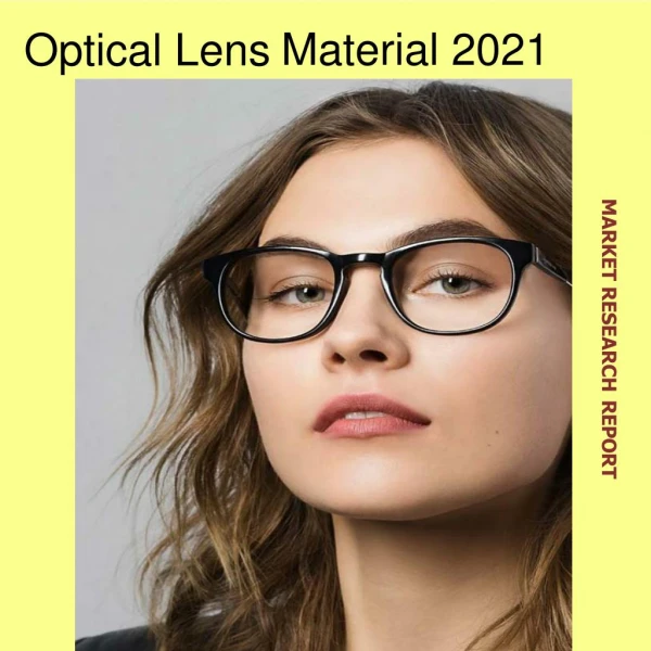 Global Optical Lens Material Market Analysis and Forecast 2021