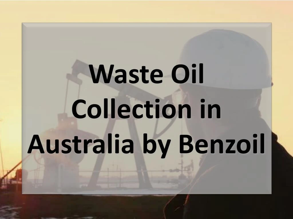 waste oil collection in australia by benzoil