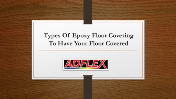 Types Of Epoxy Floor Covering To Have Your Floor Covered