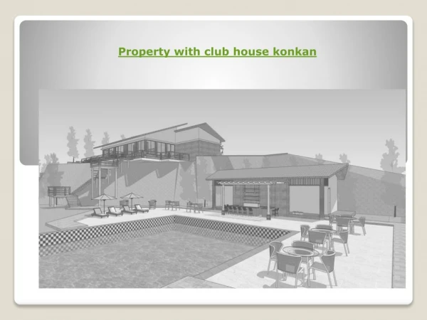 Property with club house konkan
