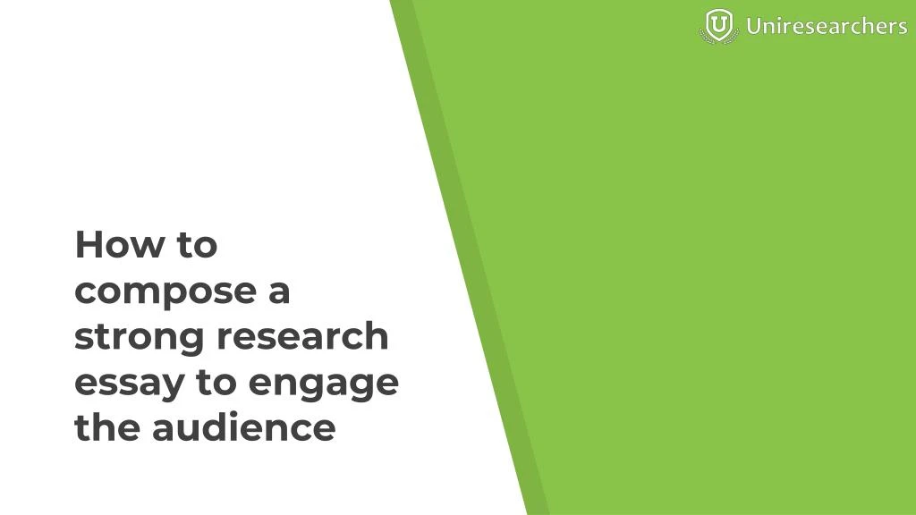 how to compose a strong research essay to engage the audience
