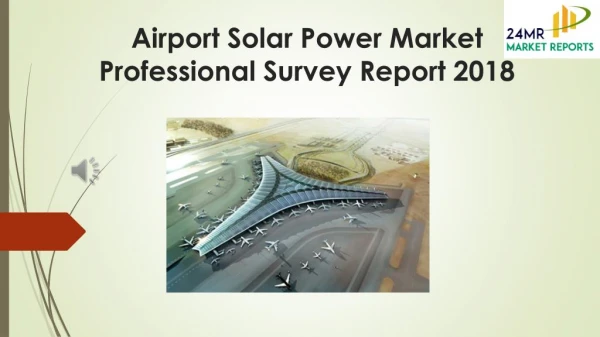 Airport Solar Power Market Professional Survey Report 2018