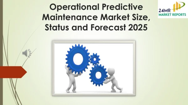 Operational Predictive Maintenance Market Size, Status and Forecast 2025