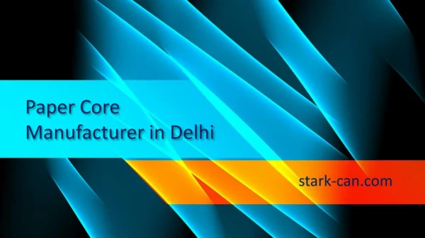 Paper Core Manufacturer in Delhi NCR