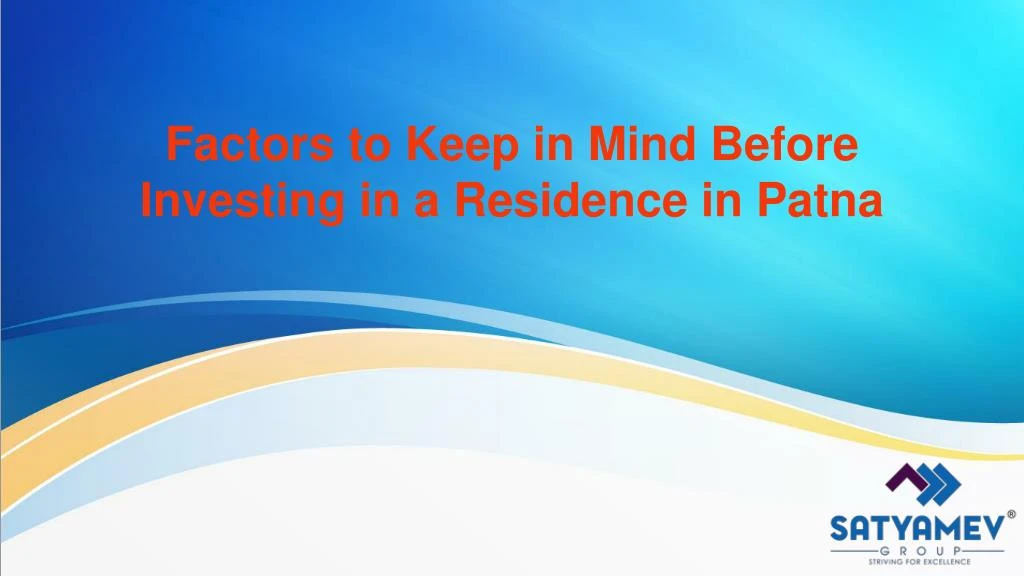 factors to keep in mind before investing in a residence in patna