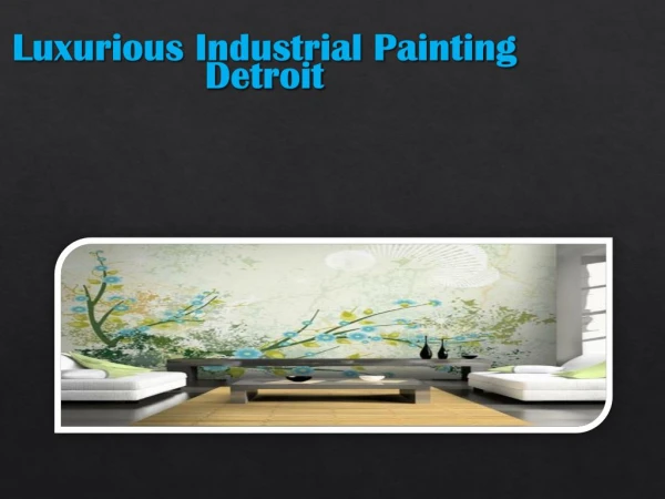 Using Luxurious Industrial Painting Detroit