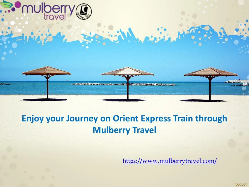 enjoy your journey on orient express train through mulberry travel