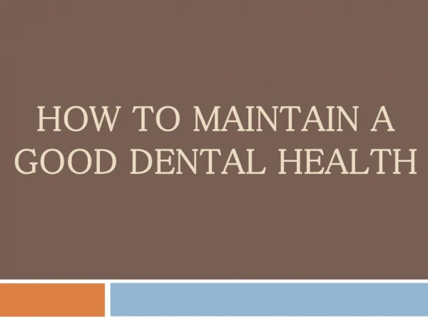 How to maintain a good dental health
