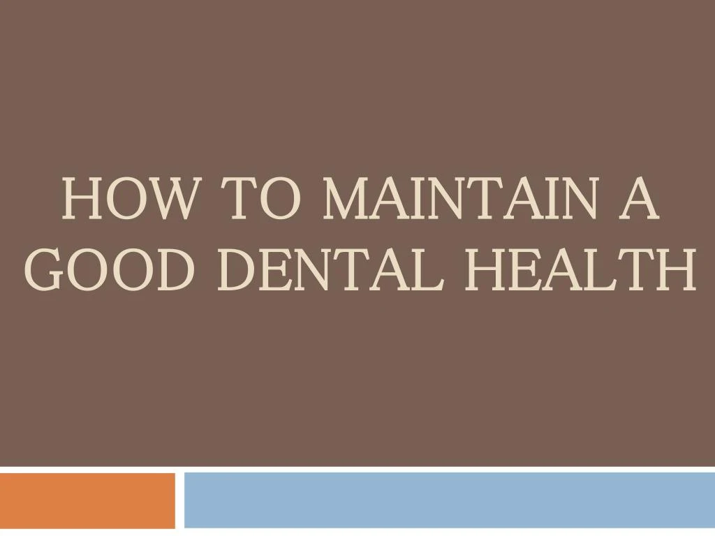 how to maintain a good dental health