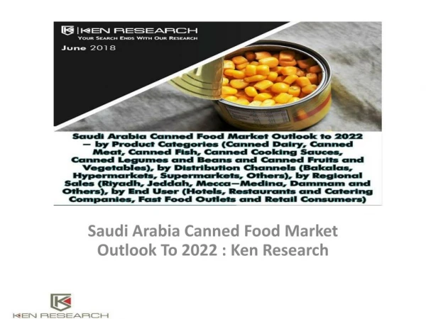 Saudi Arabia Canned Food Market, Industry Trends, Sales,Ready to Eat Industry,KSA Packaged Food Market, Export Sales Can