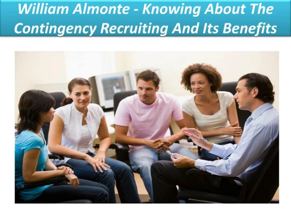 William Almonte - Knowing About The Contingency Recruiting And Its Benefits