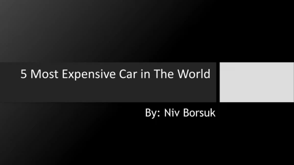 Most Expensive Cars in World by Niv Borsuk