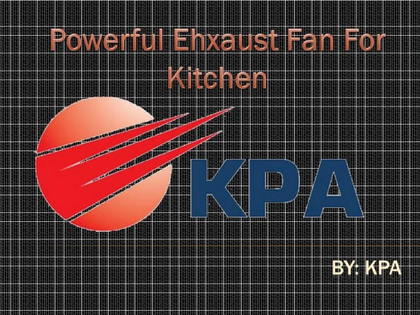 Maintain the odor free air with powerful exhaust fan for kitchen - kpa.sg