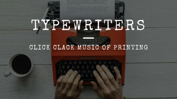 Typewriters-Click clack Music of Printing