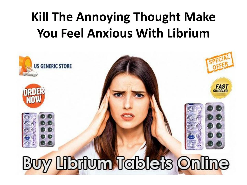kill the annoying thought make you feel anxious with librium