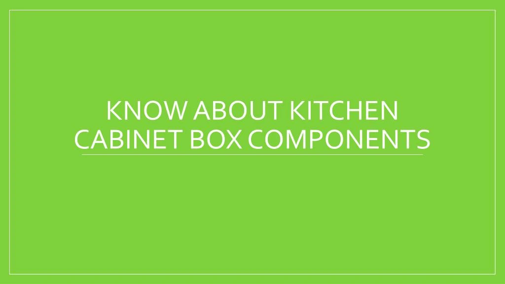 know about kitchen cabinet box components