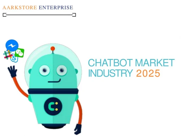 Global Chatbot Market Industry Trends and Forecast 2025