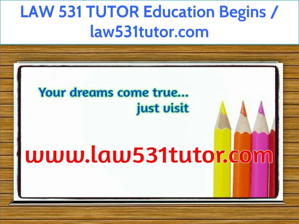 law 531 tutor education begins law531tutor com