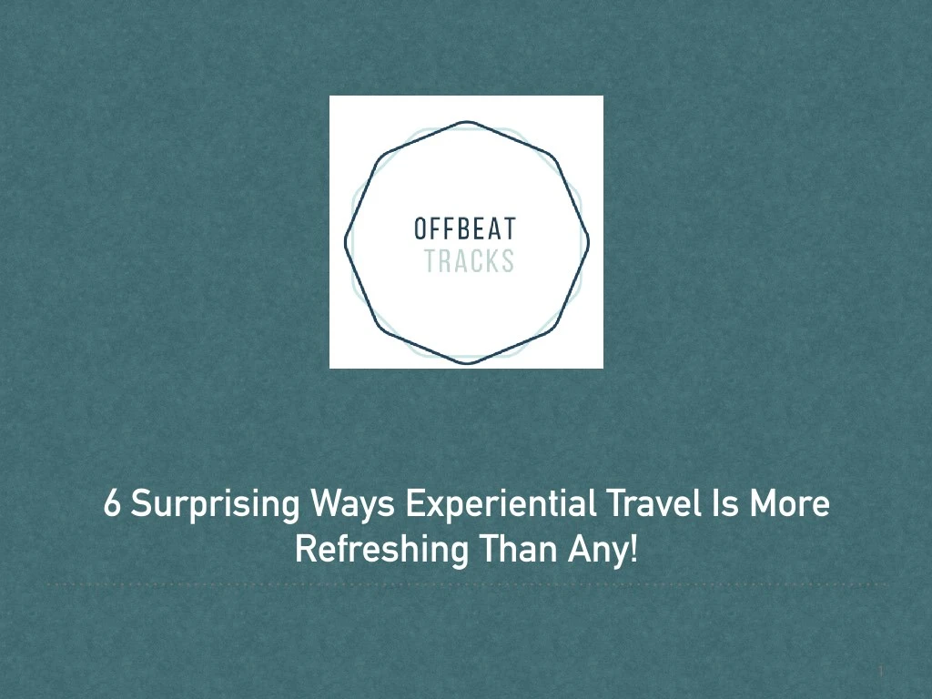 6 surprising ways experiential travel is more