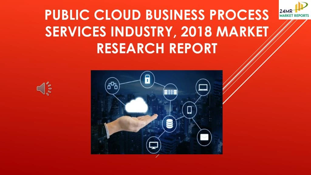 public cloud business process services industry 2018 market research report