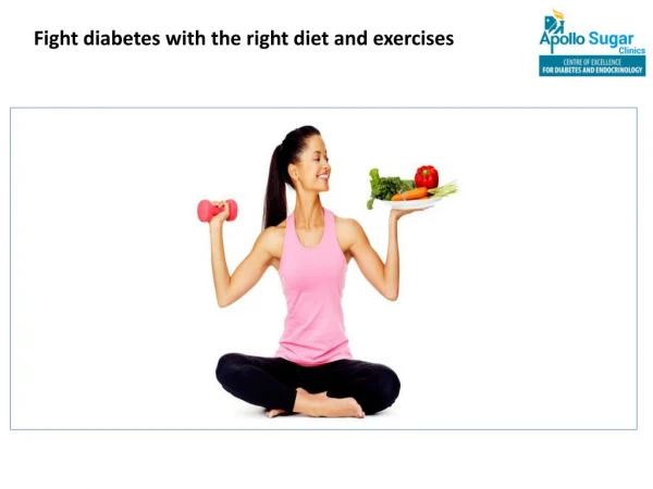 Fight diabetes with the right diet and exercises