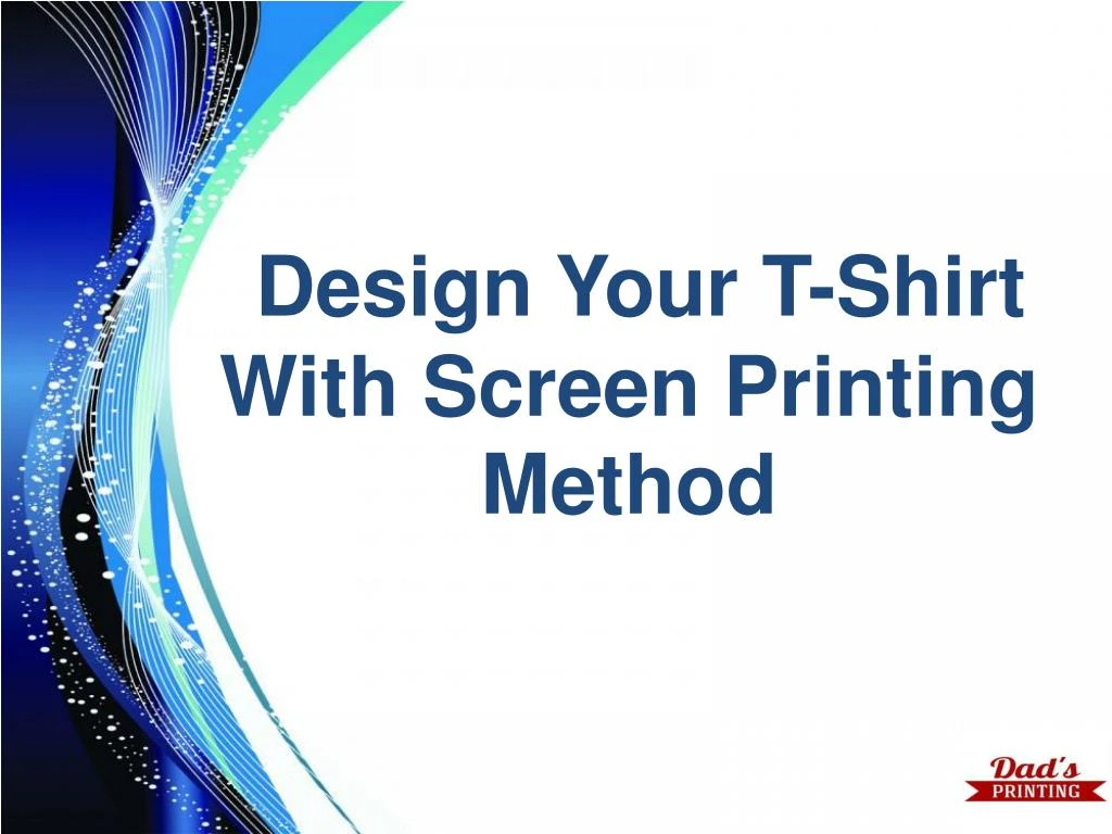 design your t shirt with screen printing method