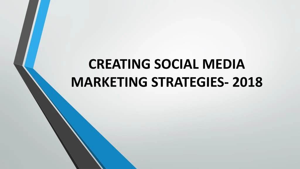 creating social media marketing strategies 2018
