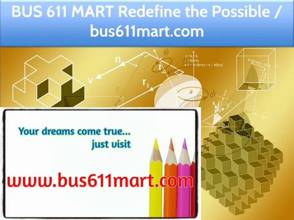 BUS 611 MART Redefine the Possible / bus611mart.com