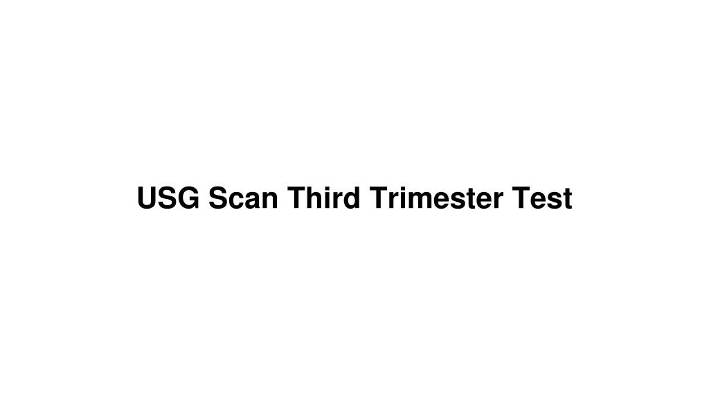 usg scan third trimester test
