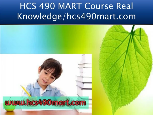 HCS 490 MART Course Real Knowledge/hcs490mart.com
