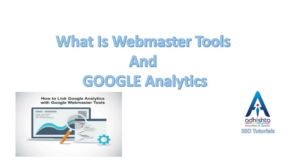 what is webmaster tools and google analytics