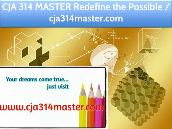 CJA 314 MASTER Redefine the Possible / cja314master.com