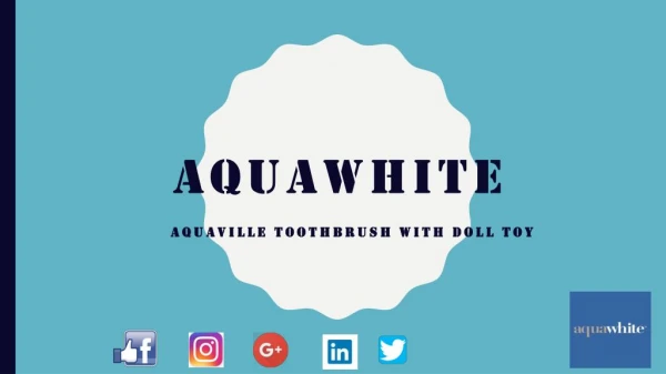 Aquawhite Aquaville Toothbrush with doll toy for kids,