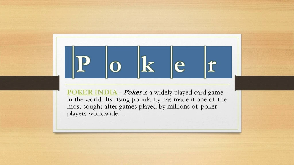 poker india poker is a widely played card game
