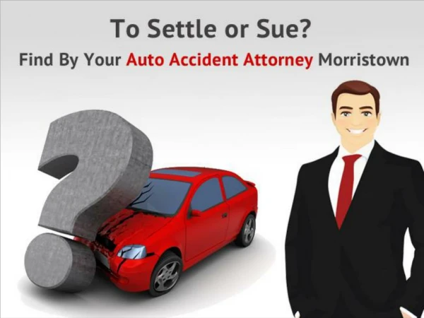 To Settle or Sue? Find By Your Auto Accident Attorney Morristown