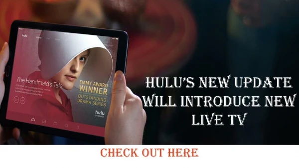 Huluâ€™s New Update Will Introduce New Live TV.