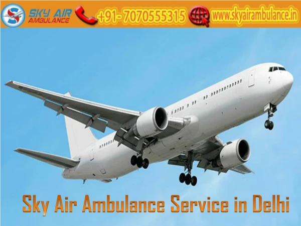 Obtain Sky Air Ambulance Service in Delhi with Modern Medical Facility