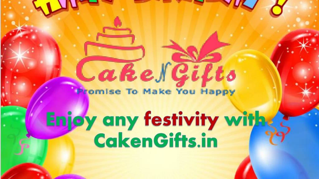enjoy any festivity with cakengifts in
