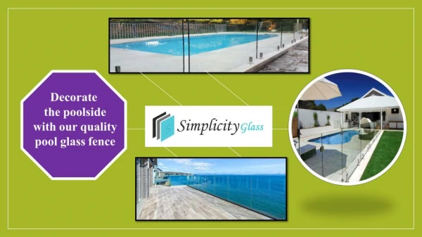 Decorate the poolside with our quality pool glass fence