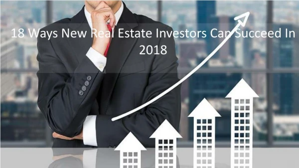 18 ways new real estate investors can succeed in 2018