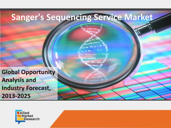 Sanger's Sequencing Service Market to Reach $1,085 Million, by 2025