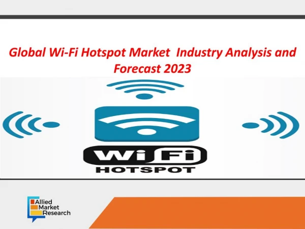 Wi-Fi Hotspot Market Expected to Reach $5,198 Million, Globally, by 2023