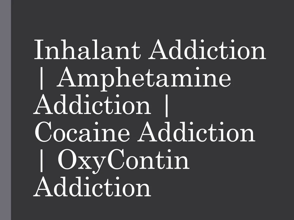 inhalant addiction amphetamine addiction cocaine