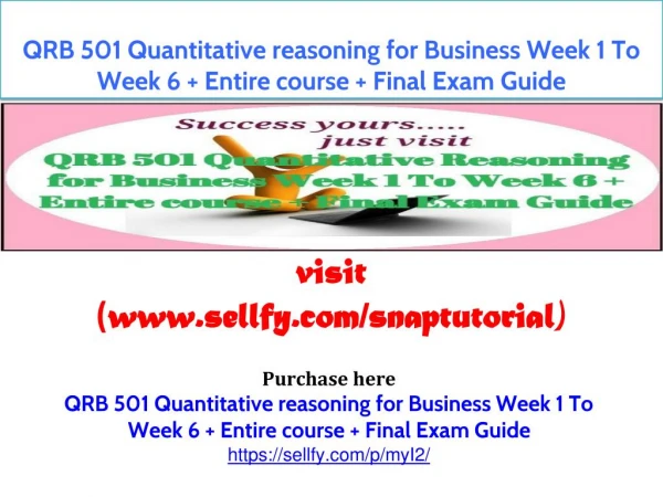 QRB 501 Quantitative reasoning for Business Week 1 To Week 6 Entire course Final Exam Guide